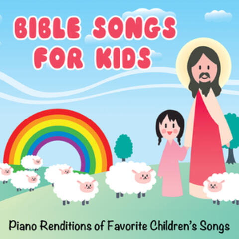 Bible Songs for Kids: Piano Renditions of Favorite Children's Songs - EP