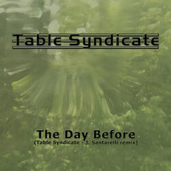 The Day Before (Table Syndicate - J. Santarelli Remix)