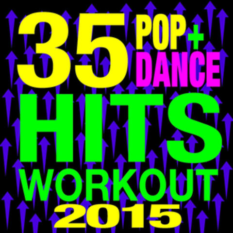 35 Pop + Dance Hits Workout 2015