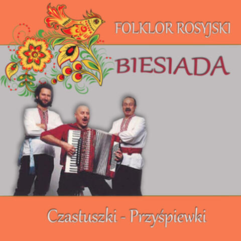 Folklor Rosyjski Biesiada Czastuszki - Przyspiewki