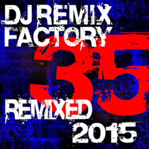 DJ Remix Factory 2015 – 35 Remixed