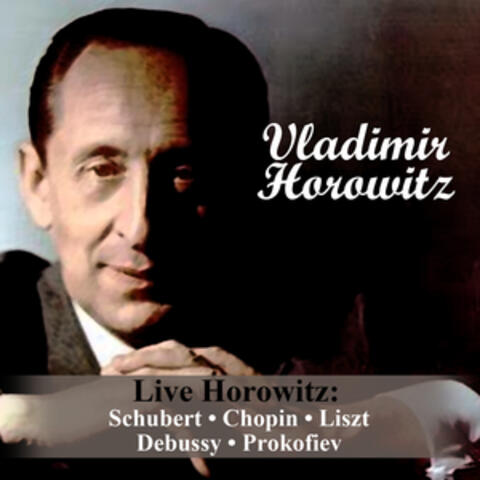 Live Horowitz: Schubert - Chopin - Liszt - Debussy - Prokofiev