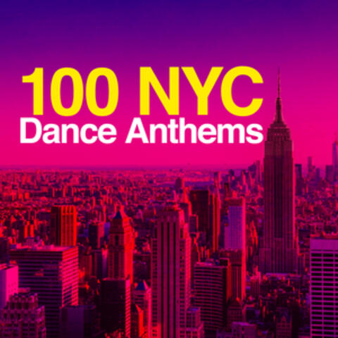100 Nyc Dance Anthems