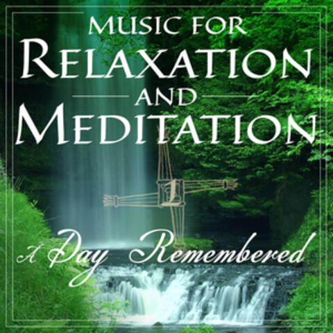 Music for Meditation and Relaxation - A Day Remembered, Vol. 1