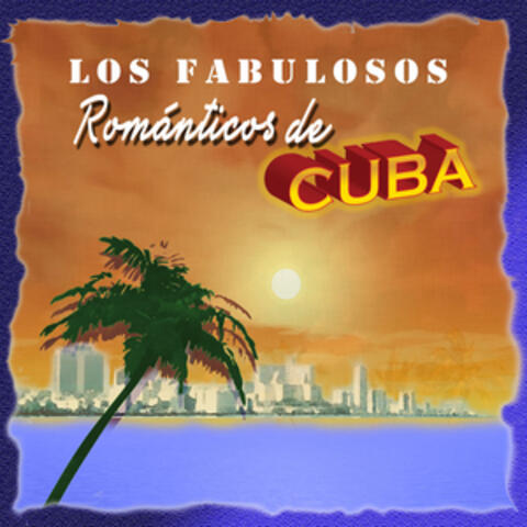 Los Fabulosos Romanticos de Cuba