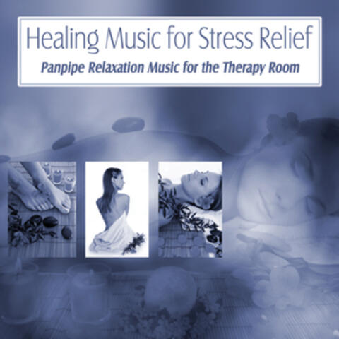Healing Music for Stress Relief: Panpipe Relaxation Music for the Therapy Room