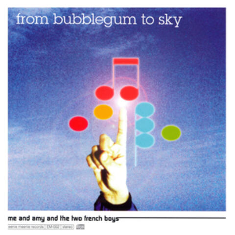 From Bubblegum to Sky