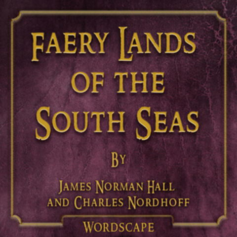 Faery Lands of the South Seas (By James Norman Hall and Charles Nordhoff)