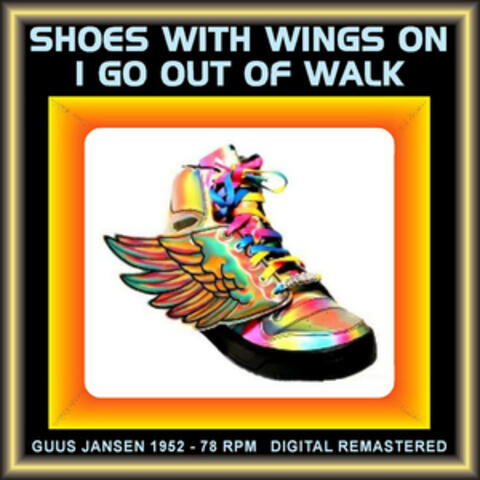 Shoes With Wings On, I Go Out Of Walk