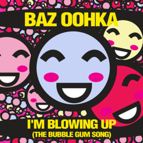 I'm Blowing Up (The Bubble Gum Song)
