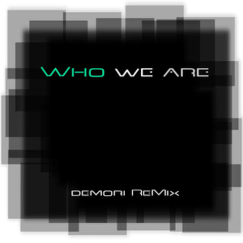 Who We Are (Demori Remix)