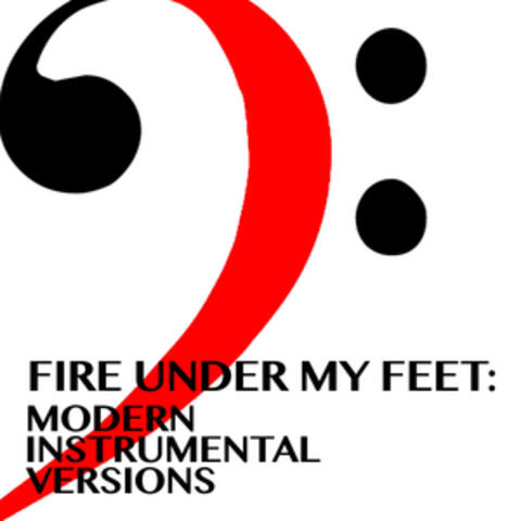 Fire Under My Feet: Modern Instrumental Versions