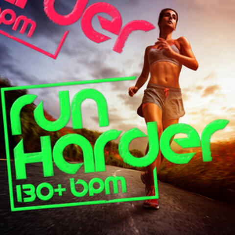 Run Harder (130+ BPM)
