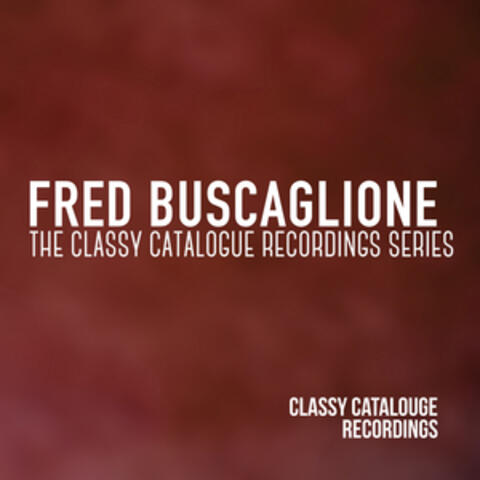 Fred Buscaglione - The Classy Catalogue Recordings Series