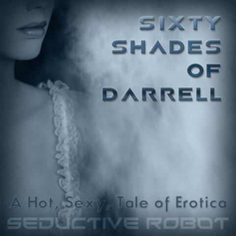 Sixty Shades of Darrell (A Hot, Sexy Tale of Erotica)
