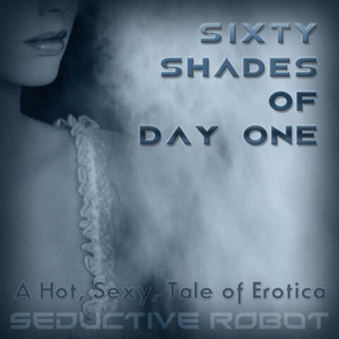 Sixty Shades of Day One (A Hot, Sexy Tale of Erotica)