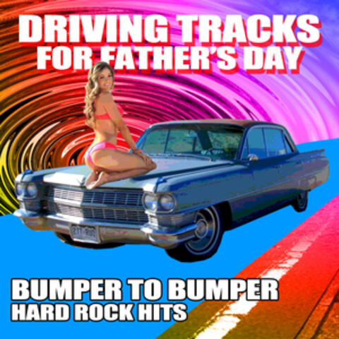 Driving Tracks for Father's Day - Bumper to Bumper, Hard Rock Hits