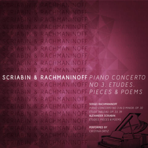 Scriabin & Rachmaninoff: Piano Concerto No 3, Etudes, Pieces & Poems