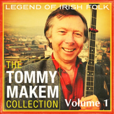 The Tommy Makem Collection, Vol. 1 (Extended Remastered Edition)
