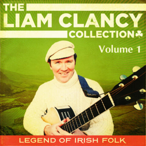 The Liam Clancy Collection, Vol. 1 (Digital Remastered Edition)