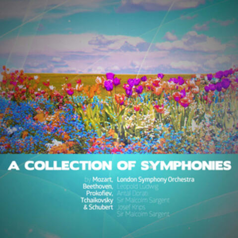 A Collection of Symphonies by Mozart, Beethoven, Prokofiev, Tchaikovsky & Schubert (Digitally Remastered)