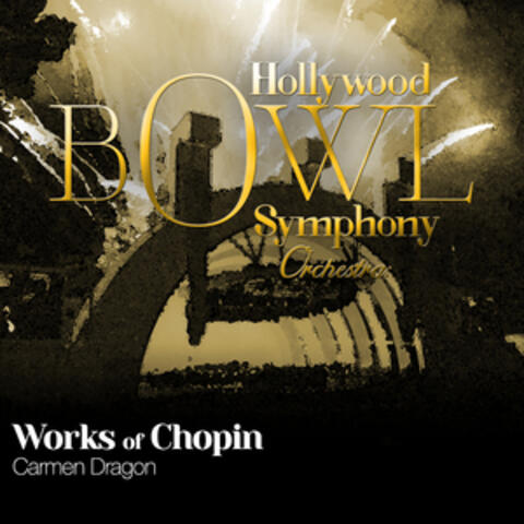Hollywood Bowl Symphony Orchestra: Works of Chopin