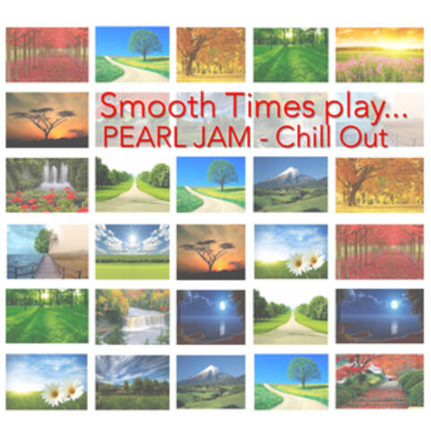Smooth Times Play Pearl Jam Chill Out