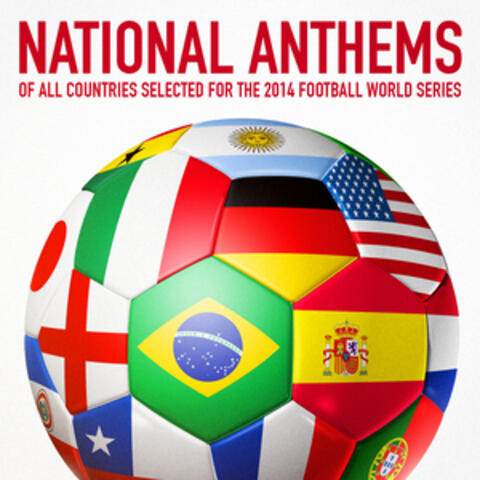 National Anthems of All Countries Selected for the 2014 Football World Series