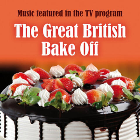 Music Featured in the T.V. Program: The Great British Bake Off