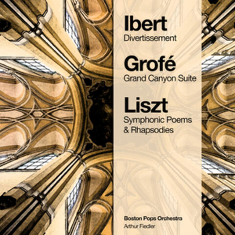 Ibert: Divertissement - Grofé: Grand Canyon Suite - Liszt: Symphonic Poems & Rhapsodies