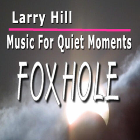 Music for Quiet Moments: Fox Hole
