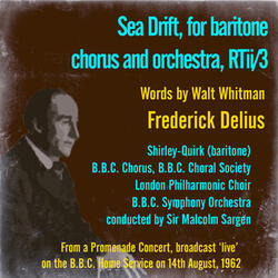 Sea Drift, for Baritone, Chorus and Orchestra, RTii/3 (Words by Walt Whitman)