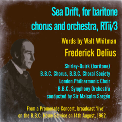 Delius: Sea Drift, for Baritone, Chorus and Orchestra, RTii/3 (Words by Walt Whitman)
