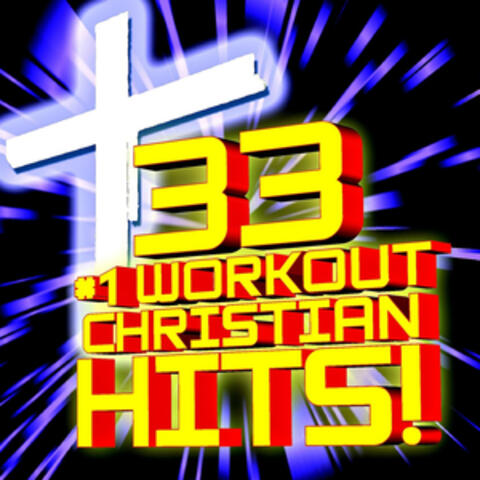 33 #1 Workout Christian Hits! + Bonus Cooldown + Relaxation Remixes