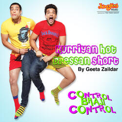 Kurriyan Hot Dressan Short (From "Control Bhaji Control")