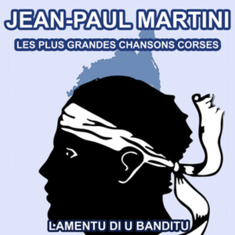 Les plus grandes chansons Corses de Jean-Paul Martini