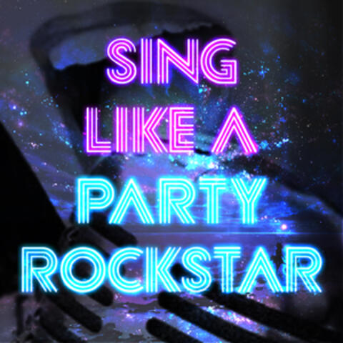 Sing Like a Party Rockstar