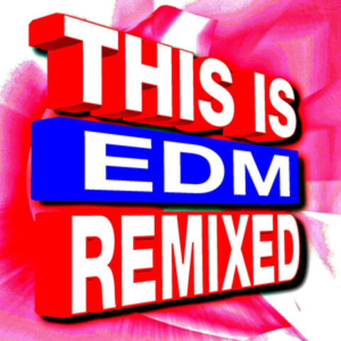 This Is EDM Remixed