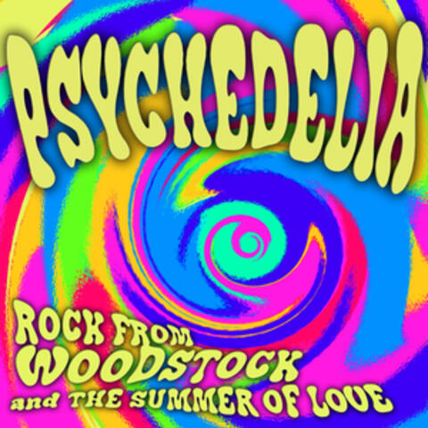 Psychedelia: Rock from the Summer of Love & Woodstock