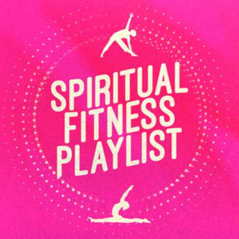 Spiritual Fitness Playlist