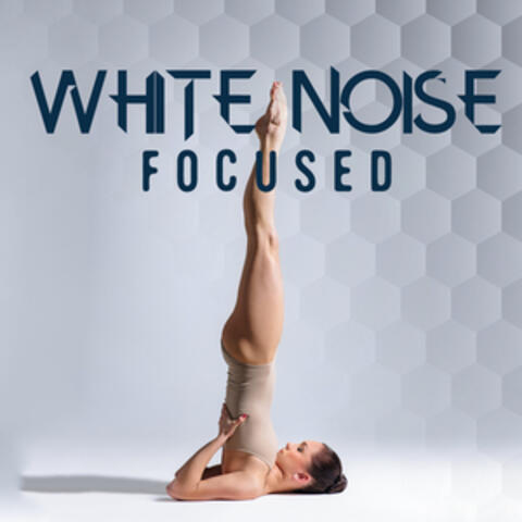 White Noise: Focused