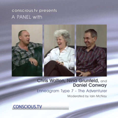 Enneagram Type 7 - The Adventurer - Discussion with Chris Walton, Nina Grunfeld and Daniel Conway