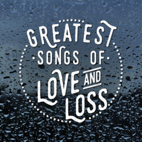 Greatest Songs of Love and Loss