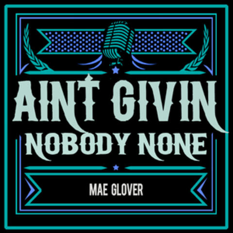 Ain't Givin' Nobody None