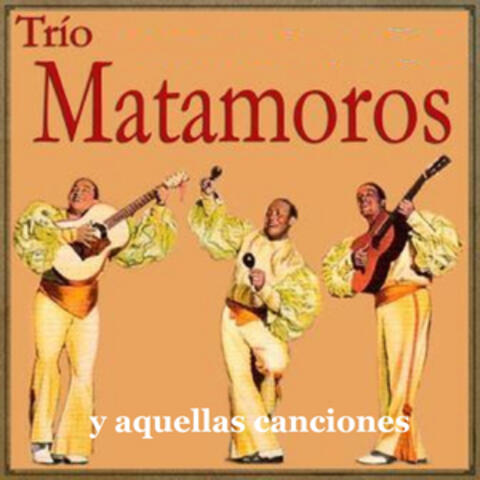 Trío Matamoros y Aquellas Canciones