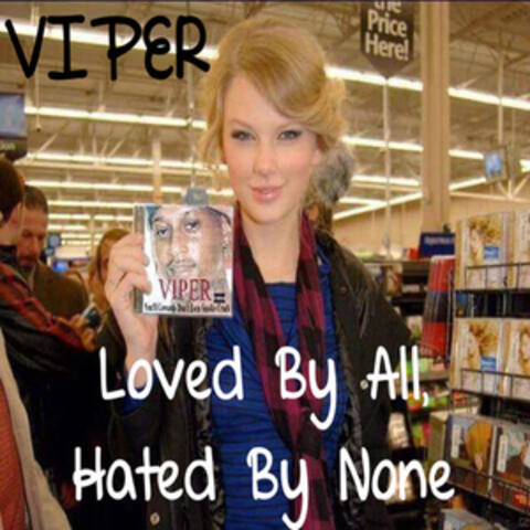 Loved by All, Hated by None