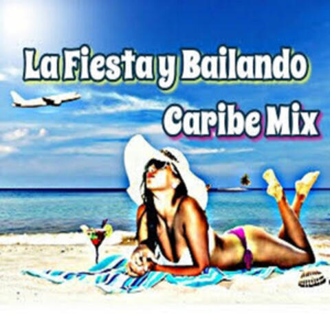 La Fiesta y Bailando Caribe Mix
