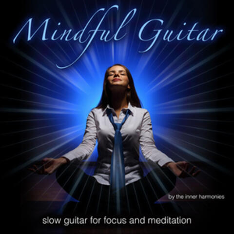 Mindful Guitar (Slow Guitar for Focus & Meditation)