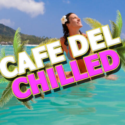 Cafe Del Chilled