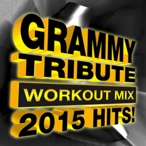 Grammy Tribute Workout Mix - 2015 Hits!